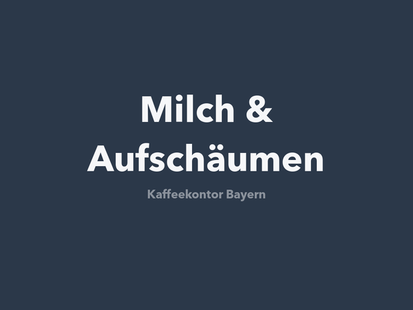 Milch & Aufschäumen